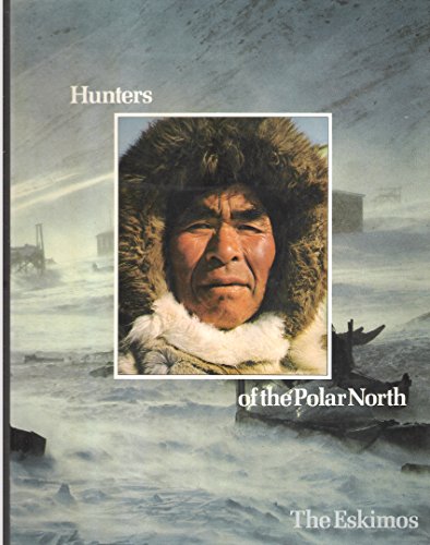 Stock image for Hunters of the Polar North : The Eskimos for sale by Better World Books