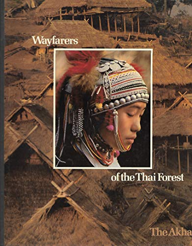 Imagen de archivo de Wayfarers of the Thai Forest: The Akha a la venta por ThriftBooks-Atlanta