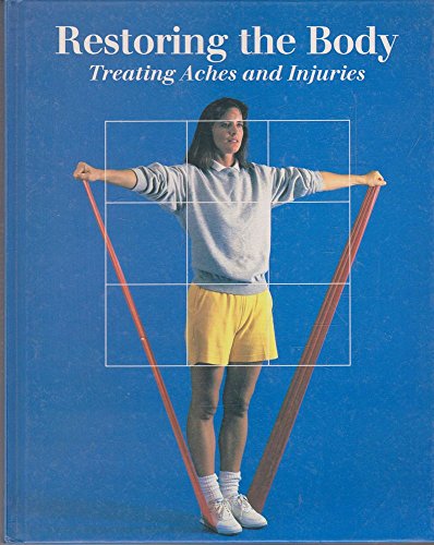 Beispielbild fr Restoring the Body: Treating Aches and Pains (Fitness, Health & Nutrition S.) zum Verkauf von WorldofBooks