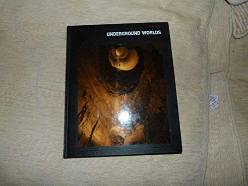 Underground Worlds (Planet Earth) (9780705407458) by Jackson, Donald Dale; The Editors Of Time-Life Books; Time-Life Books, Of