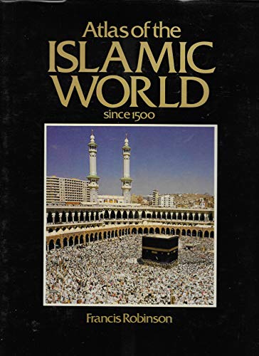 Beispielbild fr Atlas of the Islamic World Since 1500 (An Equinox Book) zum Verkauf von Wonder Book