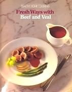 Stock image for Fresh Ways with Beef and Veal (Healthy Home Cooking) (Healthy Home Cooking S.) for sale by Goldstone Books