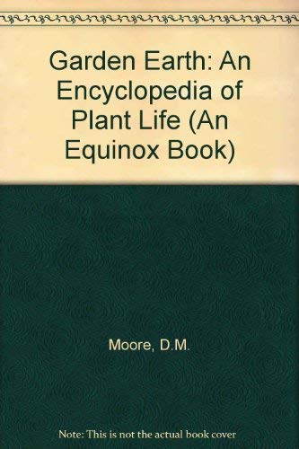 9780705411134: Garden Earth: An Encyclopedia of Plant Life (Equinox Book S.)