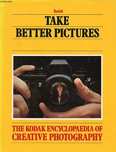 Beispielbild fr Take Better Pictures (The Kodak encyclopaedia of creative photography) zum Verkauf von WorldofBooks