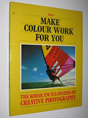 Beispielbild fr Make Colour Work for You (The Kodak encyclopaedia of creative photography) zum Verkauf von WorldofBooks