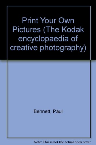 9780705415477: Print Your Own Pictures (The Kodak Encyclopaedia of Creative Photography)