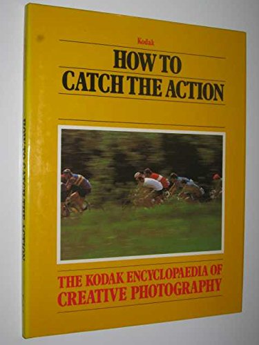 Beispielbild fr How to Catch the Action (The Kodak encyclopaedia of creative photography) zum Verkauf von AwesomeBooks