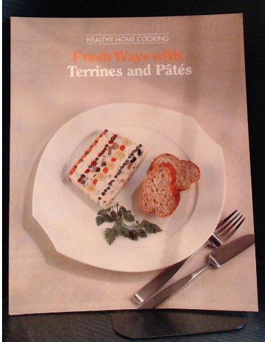 Imagen de archivo de Fresh Ways with Terrines and Pates (Healthy Home Cooking) a la venta por Better World Books: West