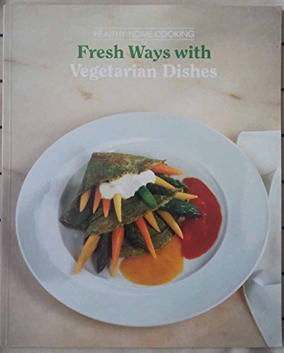 Beispielbild fr Fresh Ways with Vegetarian Dishes (Healthy Home Cooking S.) zum Verkauf von WorldofBooks