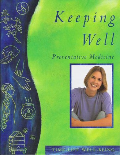 Stock image for Keeping Well: Preventative Medicine (Time-Life Well-Being) for sale by Clevedon Community Bookshop Co-operative