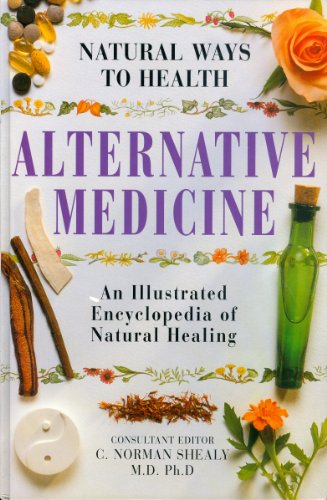 Imagen de archivo de Alternative Medicine: An Illustrated Encyclopedia of Natural Healing a la venta por BookHolders