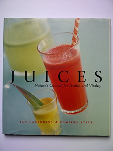 Beispielbild fr Juices: Nature's Cure-all for Health and Vitality zum Verkauf von WorldofBooks