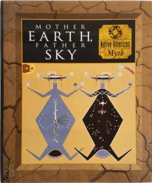 9780705435239: Mother Earth, Father Sky: Native American Myth (Myth & Mankind S.)