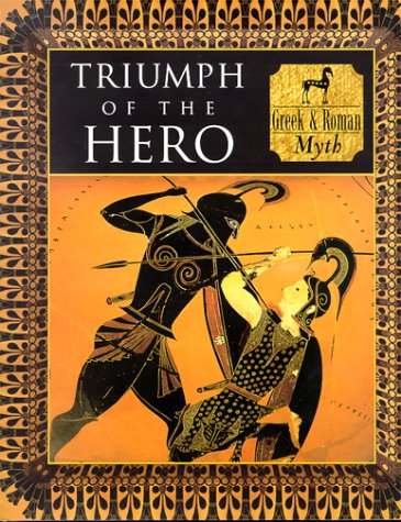 Stock image for Triumph of the Hero: Greek and Roman Myth (Myth and Mankind) for sale by HPB Inc.