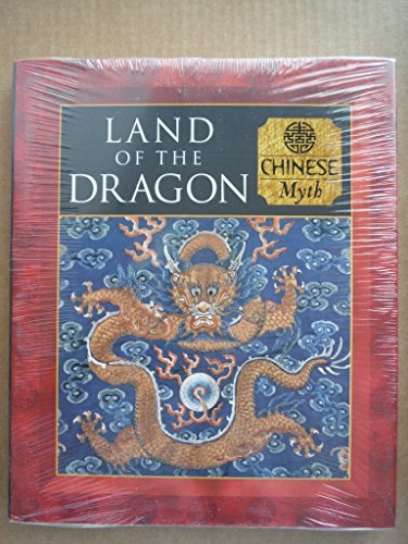 Imagen de archivo de The Land of the Dragon : Chinese Myth a la venta por Better World Books