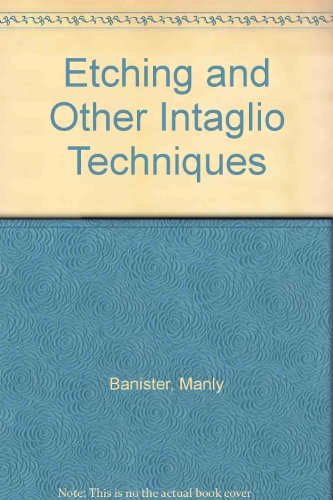 Etching and Other Intaglio Techniques (9780706121490) by Manly Miles Banister