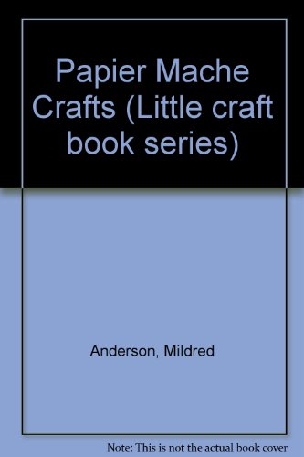 Stock image for Papier Mache Crafts (Little craft book series) for sale by madelyns books
