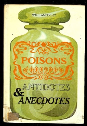 Poisons, Antidotes and Anecdotes (9780706125535) by William Tichy