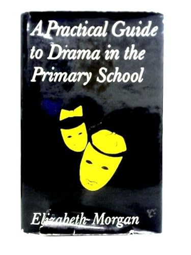 Stock image for Practical Guide to Drama in the Primary School (Staff Room Library) for sale by Phatpocket Limited