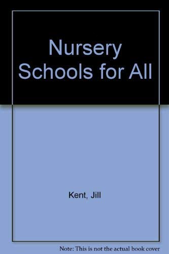 Nursery Schools for All (9780706230970) by Kent, Jill