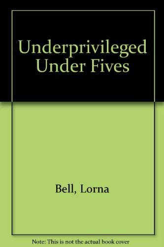 Underprivileged Under Fives (9780706234596) by Lorna Bell