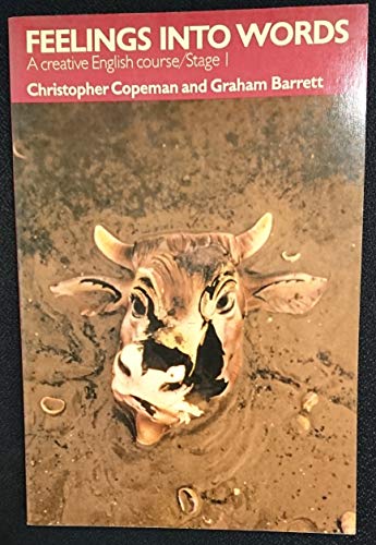 Stock image for Feelings Into Words: Stage 1: Creative English Course Copeman, Christopher and Barrett, Graham for sale by Re-Read Ltd