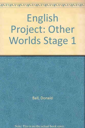 English Project: Other Worlds Stage 1 (9780706235418) by Ball, Donald