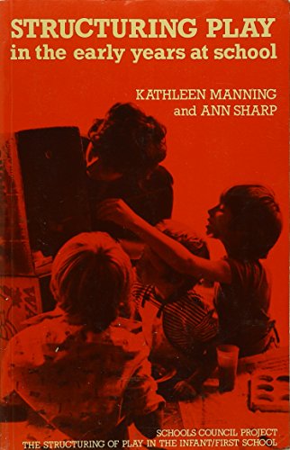 Structuring play in the early years at school (9780706236026) by MANNING, Kathleen & SHARP, Ann