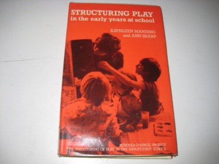 Structuring play in the early years at school (9780706236095) by Manning, Kathleen