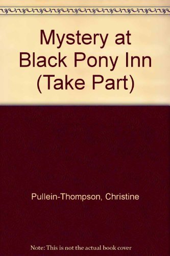 Take Part Series - "Mystery at Black Pony Inn" (Take Part) (9780706236507) by Christine Pullein-Thompson