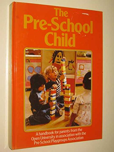 Imagen de archivo de The Pre-School Child, A Handbook For Parents From The Open University In Association With The Pre-School Playgroups Association a la venta por Victoria Bookshop