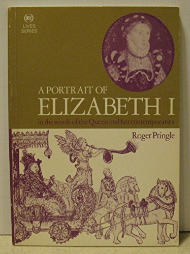 Stock image for A Portrait of Elizabeth I: In the Words of the Queen and Her Contemporaries (Ward Lock Educational Lives Series) for sale by Newsboy Books