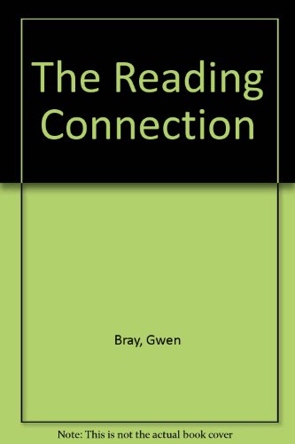 The Reading Connection: Proceedings of the Sixteenth Annual Course and Conference ... (9780706240696) by Bray, Gwen; Pugh, A.K.