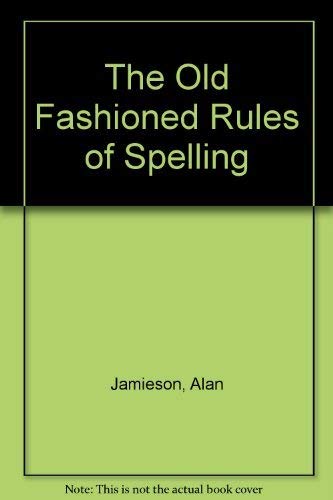 Beispielbild fr The Old Fashioned Rules of Spelling (Old-fashioned S.) zum Verkauf von WorldofBooks