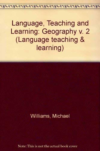 Language, Teaching and Learning: Geography v. 2 (Language teaching & learning) (9780706241044) by Michael Williams