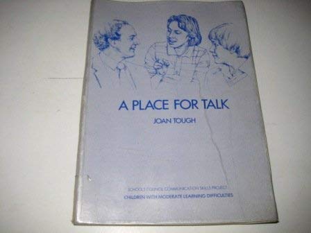 Imagen de archivo de A Place for Talk: Role of Talk in the Education of Children with Moderate Learning Difficulties (Schools Council communication skills project) a la venta por Goldstone Books
