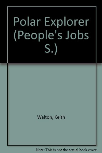 Polar Explorer (People's Jobs) (9780706271157) by Kevin Walton