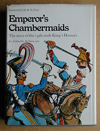 Imagen de archivo de Emperor's chambermaids: The story of 14th/20th King's Hussars a la venta por WorldofBooks