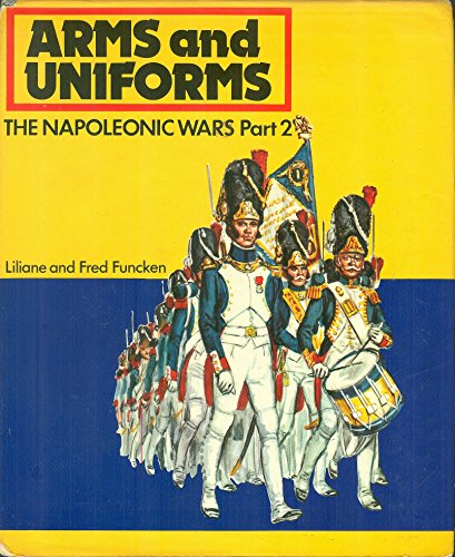 Beispielbild fr Arms & Uniforms. Napoleonic Wars Part 2. French Guard Imperiale, Armies of the German Duchies, Switzerland, Italy, Spain, Poland, Sweden, Austrai, & Russia. zum Verkauf von Military Books