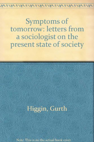 Imagen de archivo de Symptoms of Tomorrow: Letters from a sociologist on the present state of society. a la venta por G. & J. CHESTERS