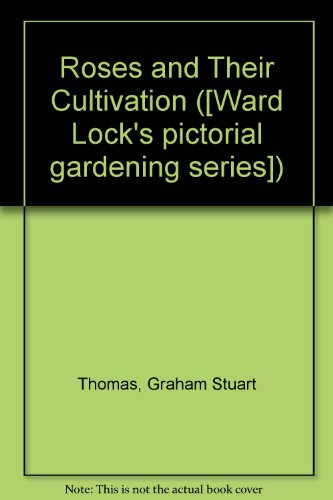 Roses and Their Cultivation (9780706315172) by Graham Stuart Thomas