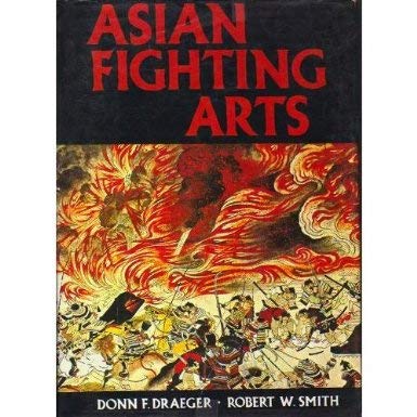 Asian fighting arts (9780706317992) by DRAEGER, Donn F. And SMITH, Robert W.