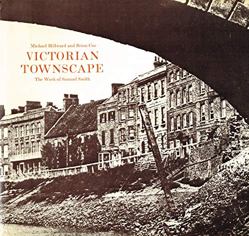 Stock image for Victorian Townscape : The Work of Samuel Smith for sale by Better World Books: West