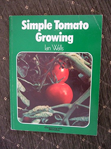 Stock image for Simple Tomato Growing (Concorde Books) for sale by Goldstone Books