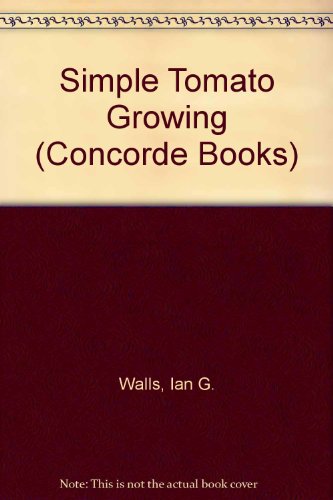 Beispielbild fr Simple Tomato Growing (Concorde Books) zum Verkauf von WorldofBooks