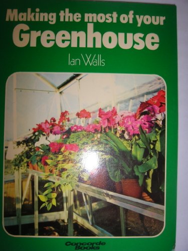 Stock image for Making the Most of Your Greenhouse for sale by Cacklegoose Press