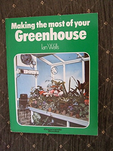 Beispielbild fr Making the Most of Your Greenhouse (Concorde Books) zum Verkauf von Reuseabook