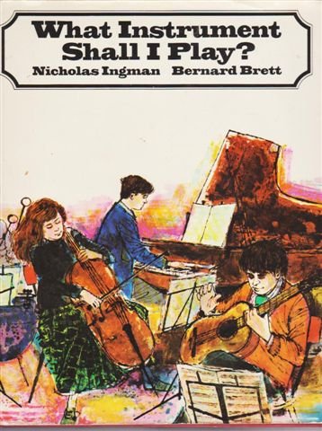What Instrument Shall I Play? (9780706319880) by Nicholas Ingman