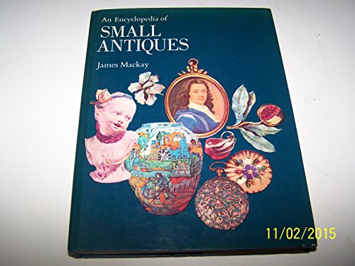 Stock image for Encyclopaedia of Small Antiques for sale by Jay W. Nelson, Bookseller, IOBA