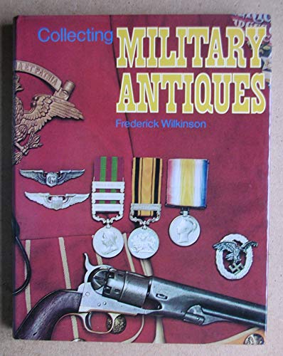 Beispielbild fr Collecting Military Antiques zum Verkauf von AwesomeBooks